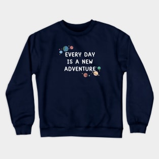 Every Day Is A New Start. Motivational and Inspirational Saying. Crewneck Sweatshirt